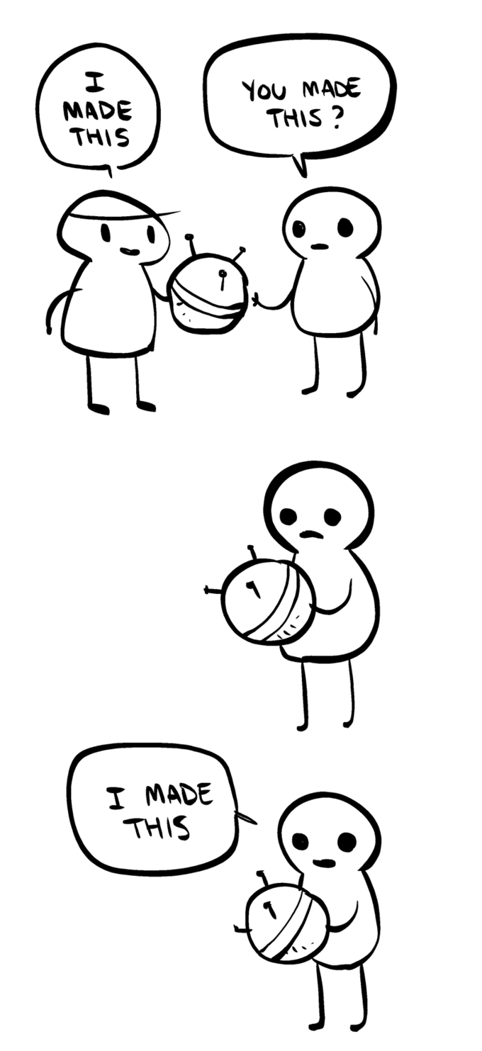 Three panel comic. One character hands something to another, saying "I made this." The recipient reflects for a panel, and in the third panel says "I made this" while holding the original object.