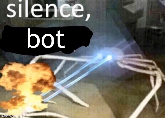 SILENCE, BOT